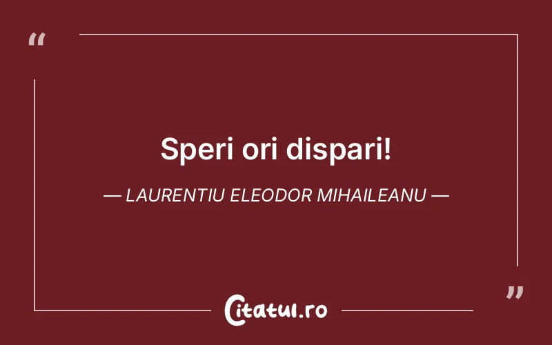 Citat Laurentiu Eleodor Mihaileanu - citate viata
