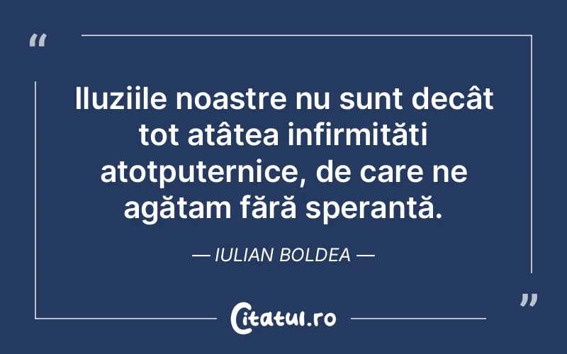 Citat Iulian Boldea - citate viata