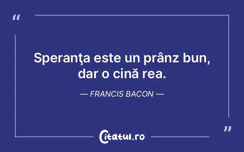 Citat Francis Bacon - citate viata