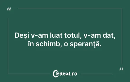 În speranţa că vor pune mâna pe ele,...