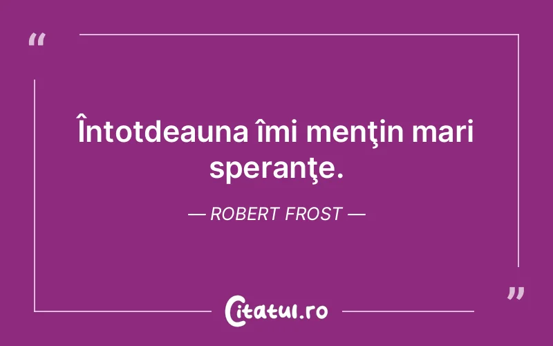 Citat Robert Frost - citate viata