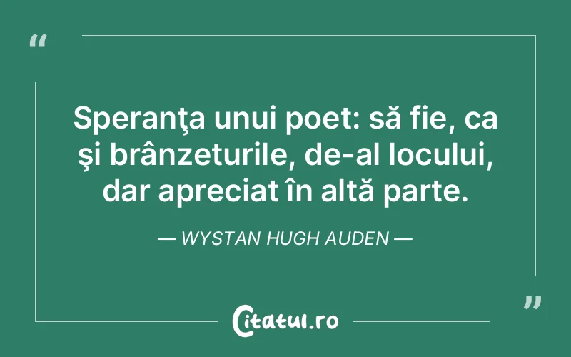 Citat Wystan Hugh Auden - citate viata