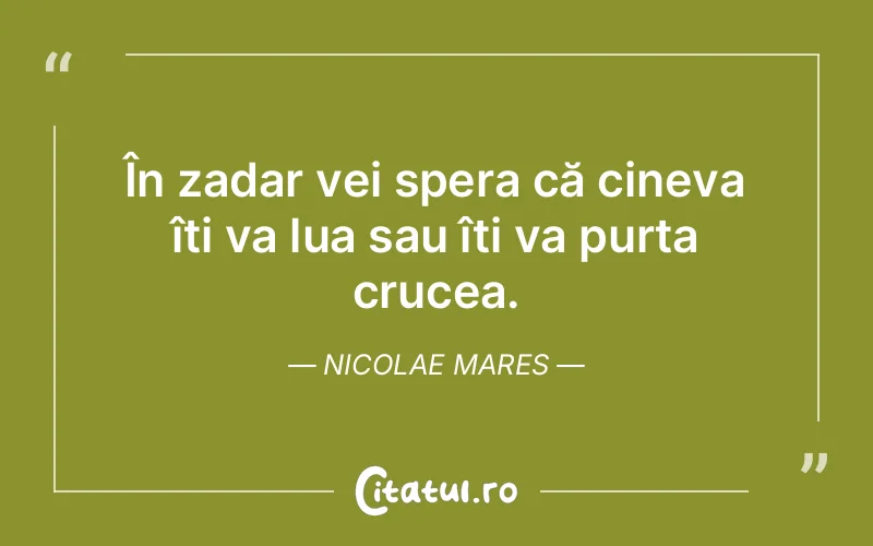 Citat Nicolae Mares - citate viata