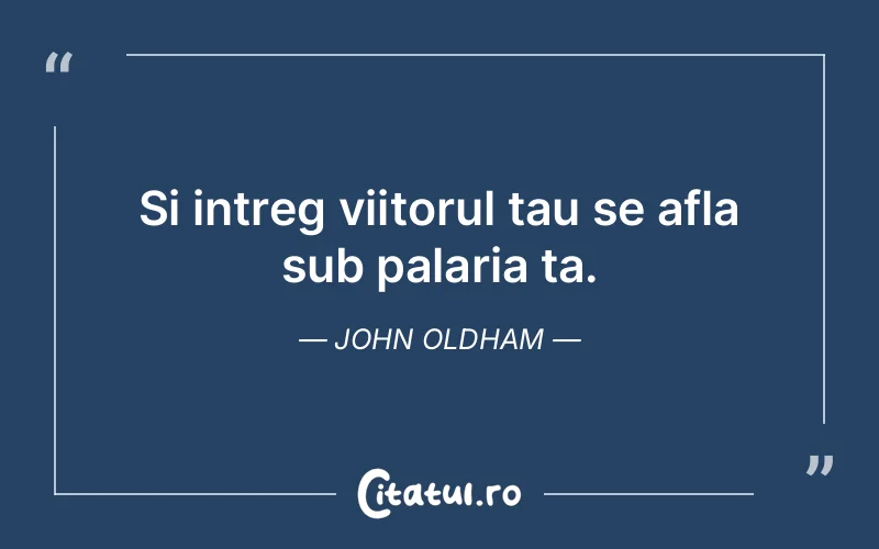 Citat John Oldham - citate viata