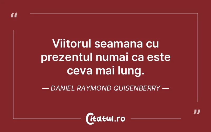 Citat Daniel Raymond Quisenberry - citate viata