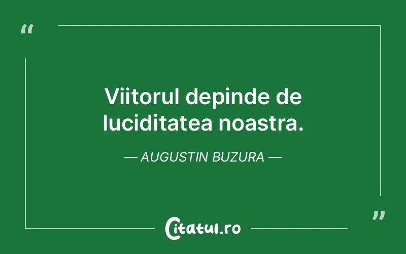 Citat Augustin Buzura - citate viata