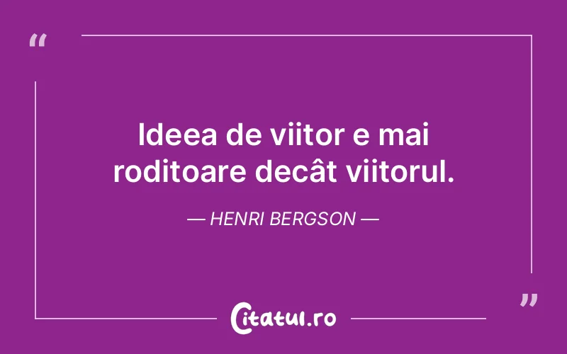 Citat Henri Bergson - citate viata
