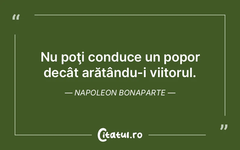 Citat Napoleon Bonaparte - citate viata