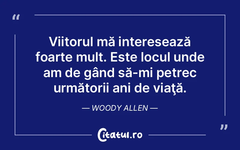 Citat Woody Allen - citate viata