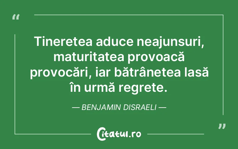 Citat Benjamin Disraeli - citate viata