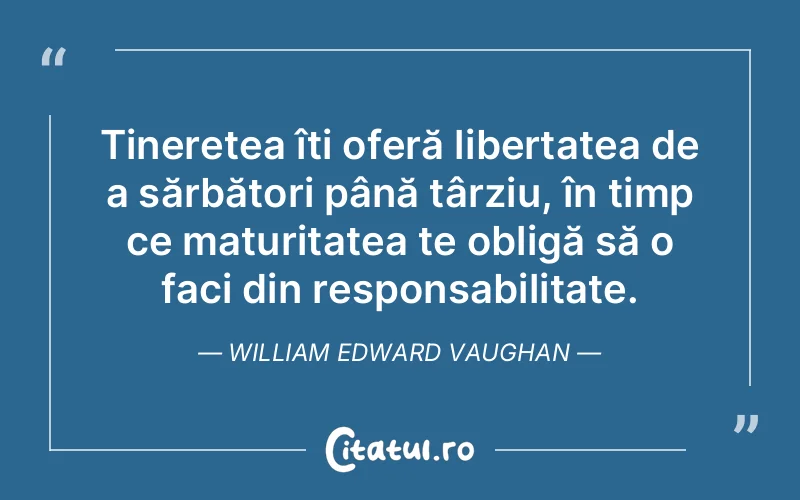 Citat William Edward Vaughan - citate viata