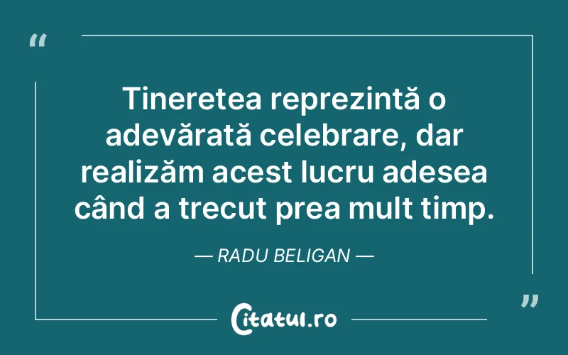 Citat Radu Beligan - citate viata