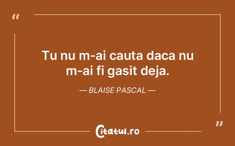 Citat Blaise Pascal - citate viata