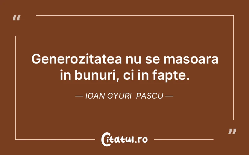 Citat Ioan Gyuri Pascu - citate viata