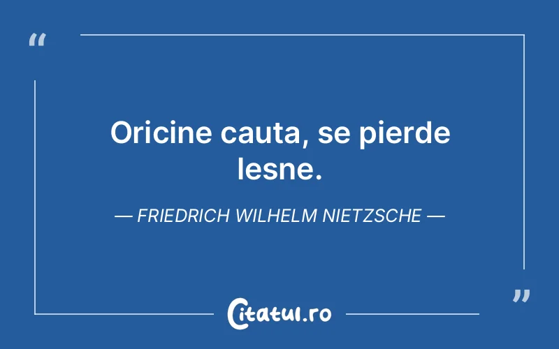 Citat Friedrich Wilhelm Nietzsche - citate viata