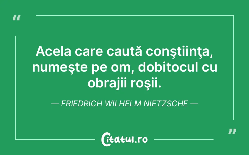 Citat Friedrich Wilhelm Nietzsche - citate viata