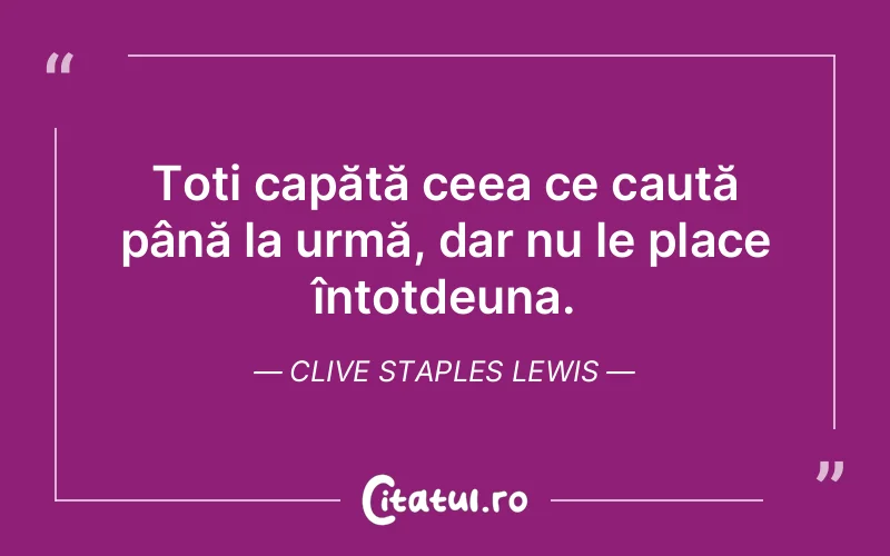 Citat Clive Staples Lewis - citate viata