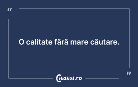 Virtutea are o valoare cu atât mai mare...