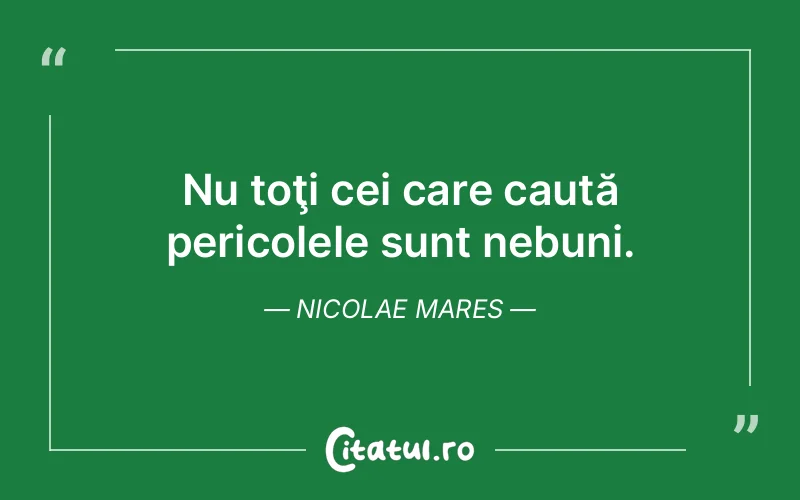 Citat Nicolae Mares - citate viata
