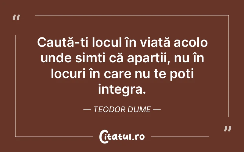 Citat Teodor Dume - citate viata