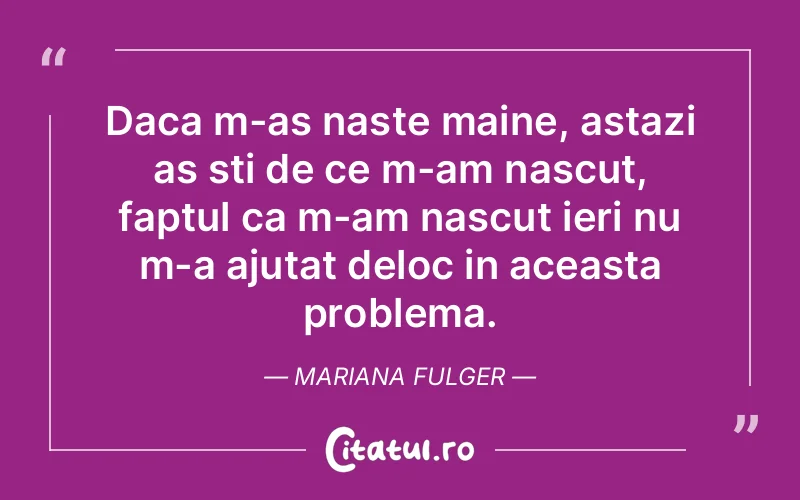 Citat Mariana Fulger - citate viata