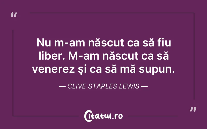 Citat Clive Staples Lewis - citate viata