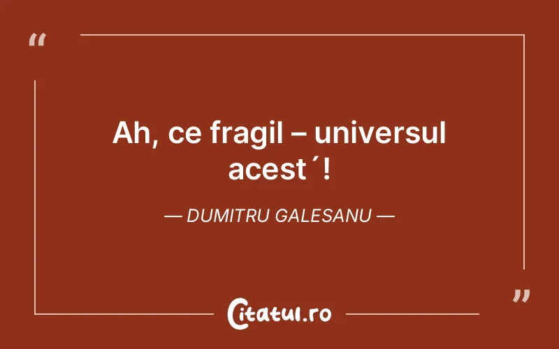 Citat Dumitru Galesanu - citate viata