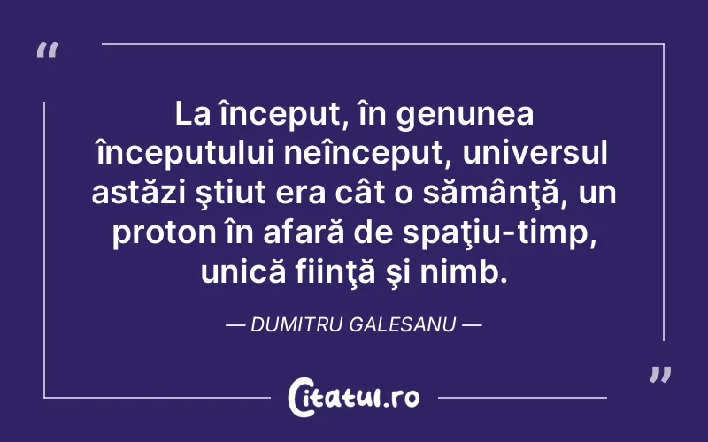 Citat Dumitru Galesanu - citate viata