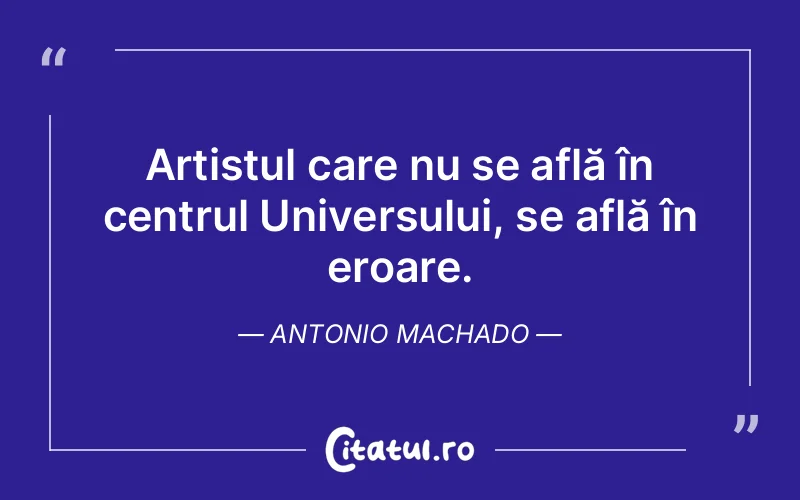 Citat Antonio Machado - citate viata