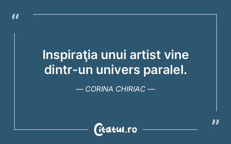 Citat Corina Chiriac - citate viata