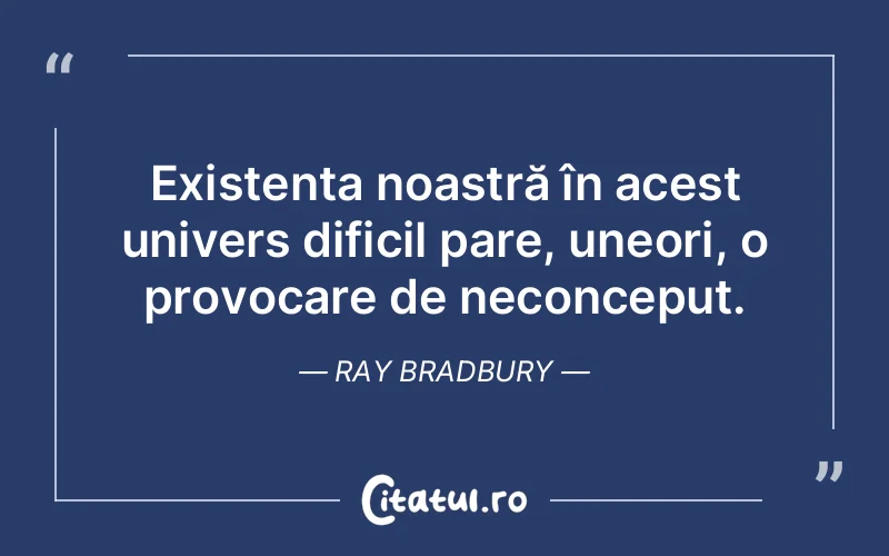 Citat Ray Bradbury - citate viata