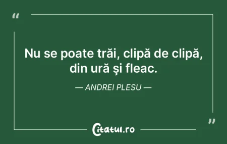 Momentul prezent este suma și culminare...