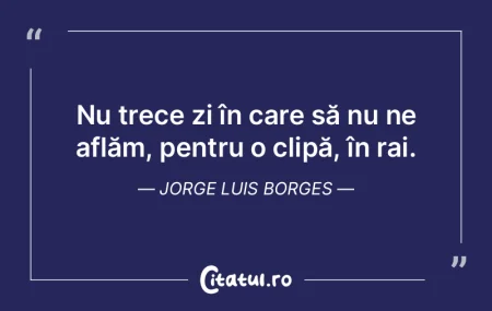 Nu trăim în mod real decât în clipel...