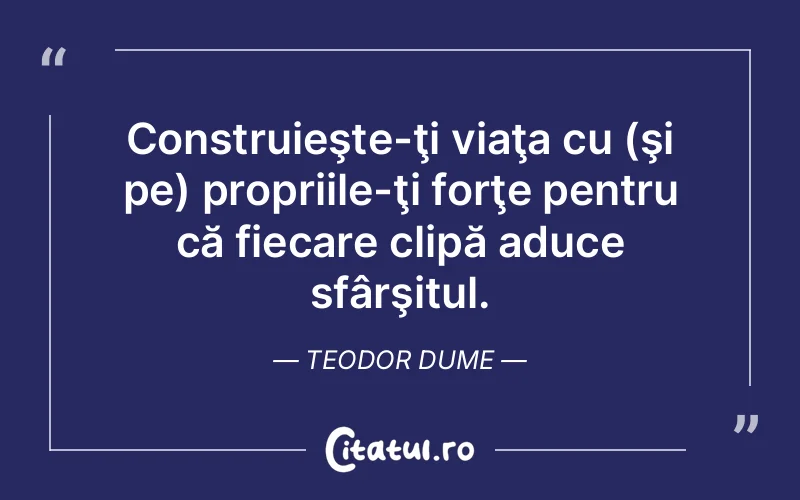 Citat Teodor Dume - citate viata