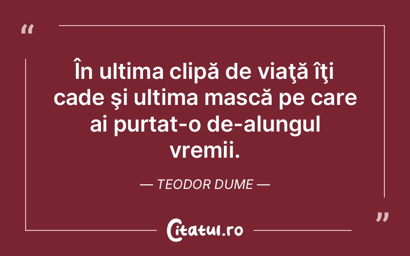 Citat Teodor Dume - citate viata