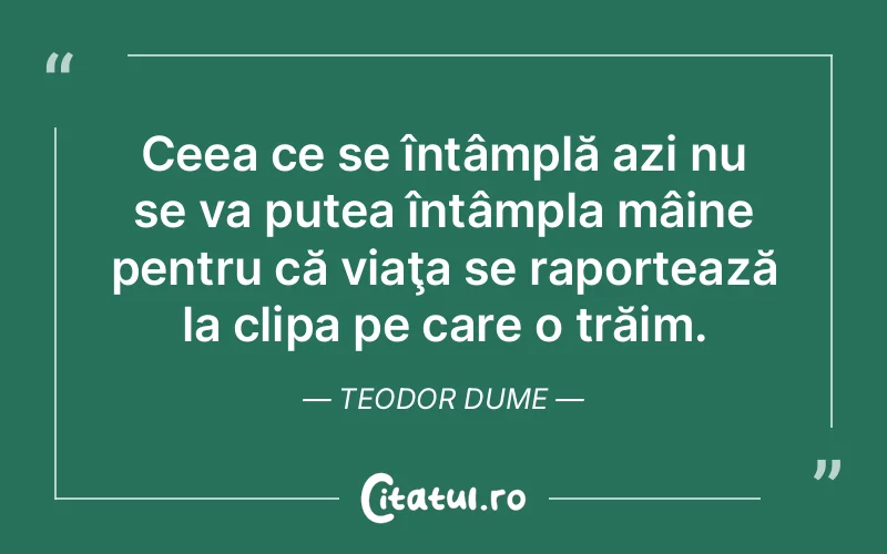 Citat Teodor Dume - citate viata