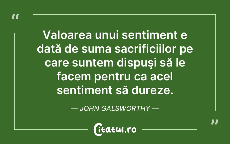 Citat John Galsworthy - citate viata