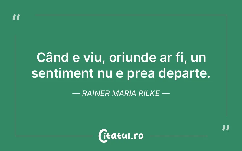 Citat Rainer Maria Rilke - citate viata