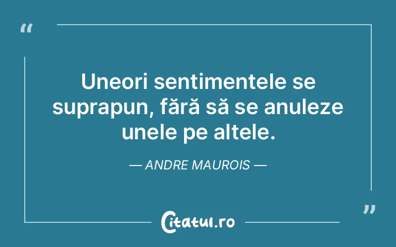 Citat Andre Maurois - citate viata
