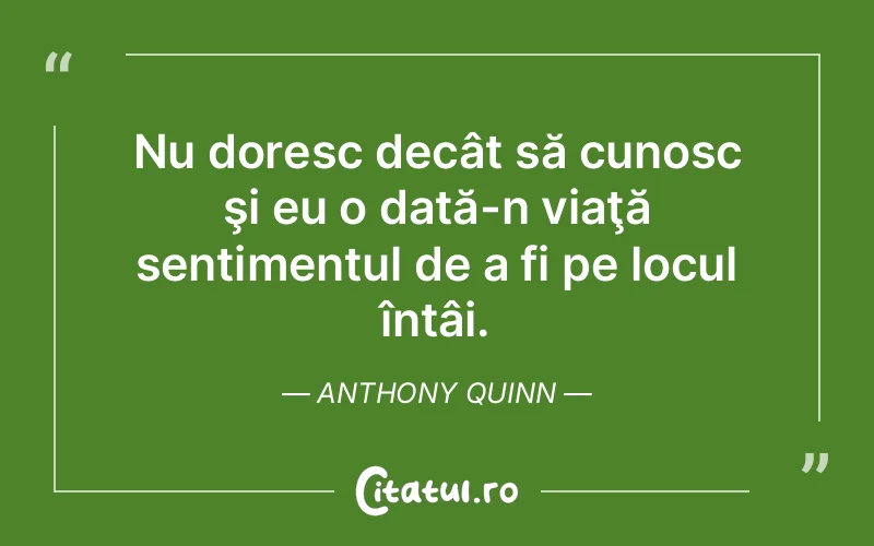 Citat Anthony Quinn - citate viata
