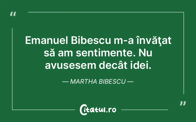 Citat Martha Bibescu - citate viata