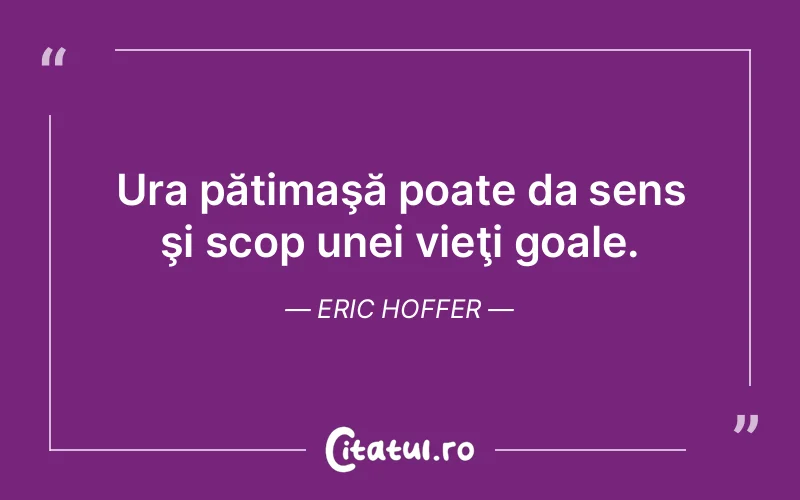 Citat Eric Hoffer - citate viata