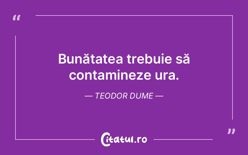 Citat Teodor Dume - citate viata