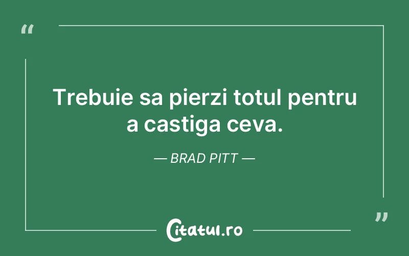 Citat Brad Pitt - citate viata