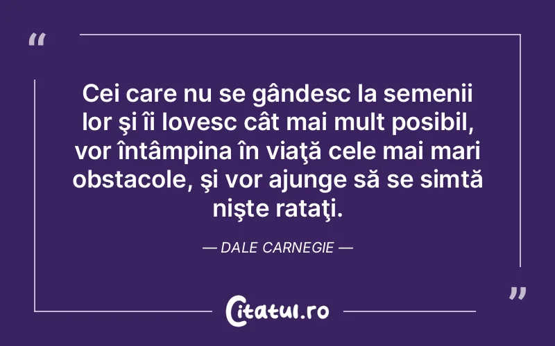 Citat Dale Carnegie - citate viata