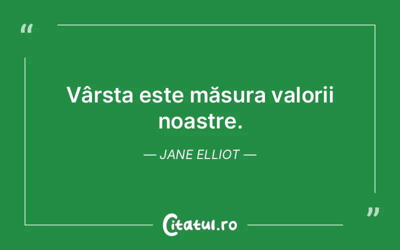 Citat Jane Elliot - citate viata