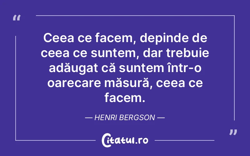Citat Henri Bergson - citate viata