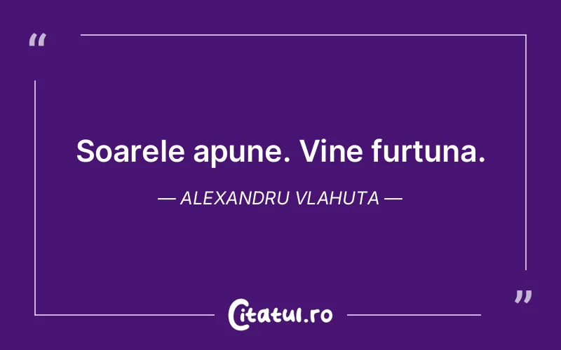 Citat Alexandru Vlahuta - citate viata