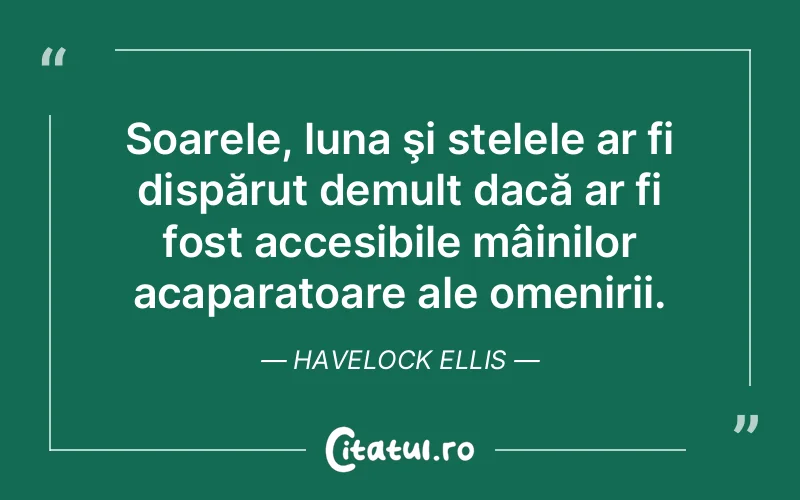 Citat Havelock Ellis - citate viata