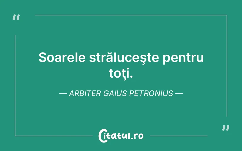 Citat Arbiter Gaius Petronius - citate viata